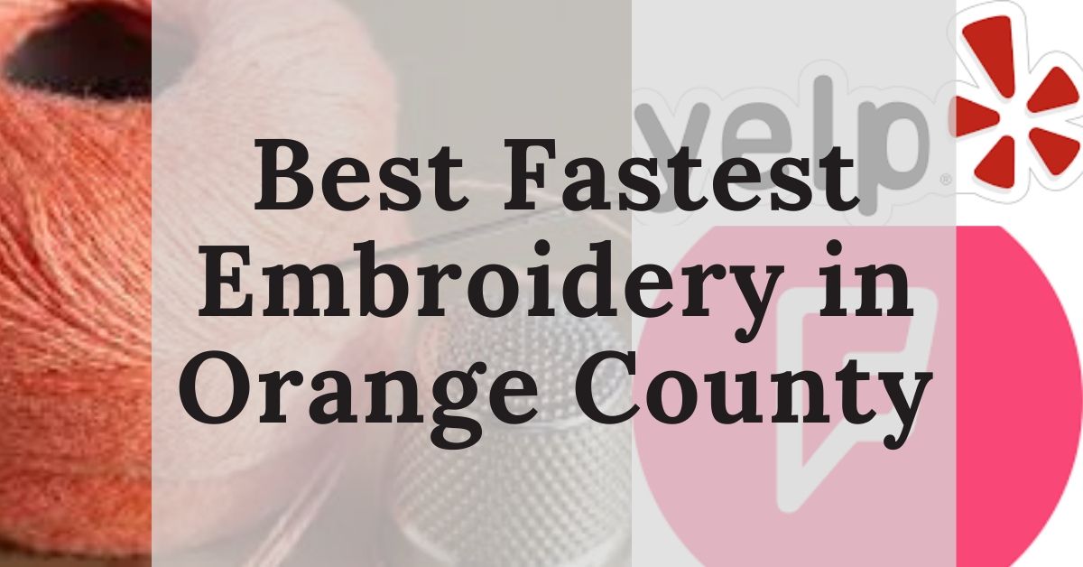 Best Fastest Embroidery in Orange County